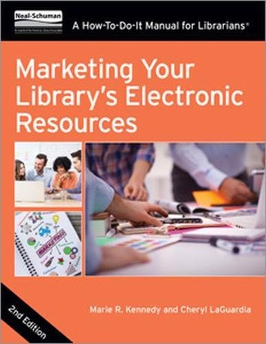 Marketing your library's electronic resources : a how-to-do-it manual for librarians
