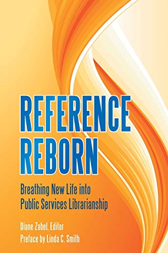 Reference reborn : breathing new life into public services librarianship