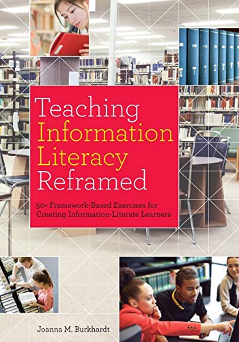 Teaching information literacy reframed : 50+ framework-based exercises for creating information-literate learners