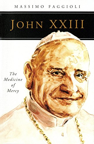 John XXIII : the medicine of mercy