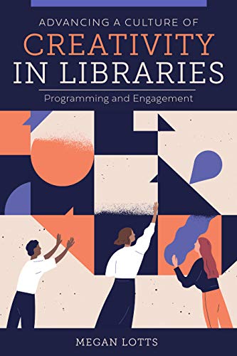 Advancing a culture of creativity in libraries : programming and engagement