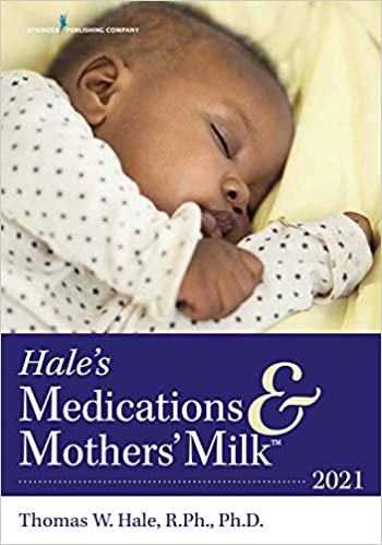 Hale's medications & mothers' milk 2021 : a manual of lactational pharmacology