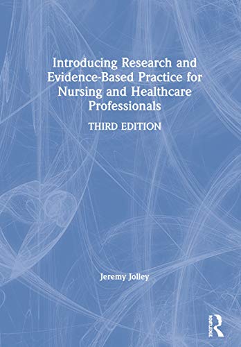Introducing research and evidence-based practice for nursing and healthcare professionals