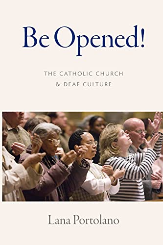 Be opened! : the Catholic Church & deaf culture