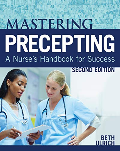 Mastering precepting : a nurse's handbook for success