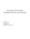 Succeeding at Your Internship : A Handbook Written for and with Students