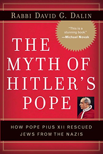 The myth of Hitler's pope : how Pope Pius XII rescued Jews from the Nazis.