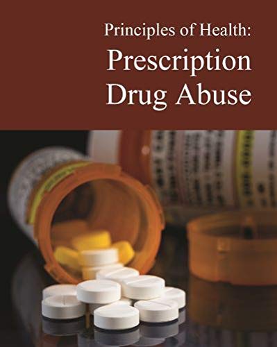 Principles of health : prescription drug abuse. Prescription drug abuse /