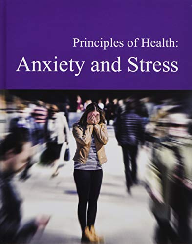 Principles of health : anxiety and stress / edited by Lindsey L. Wilner and Megan E. Shaal.