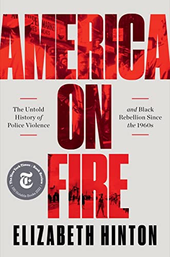 America on fire : the untold history of police violence and Black rebellion since the 1960s