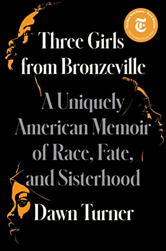 Three girls from Bronzeville : a uniquely American memoir of race, fate, and sisterhood