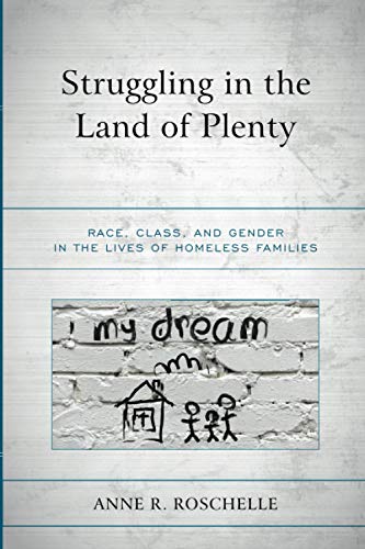 Struggling in the land of plenty : race, class, and gender in the lives of homeless families