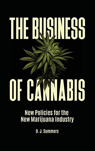 The business of cannabis : new policies for the new marijuana industry