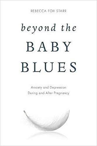 Beyond the baby blues : anxiety and depression during and after pregnancy