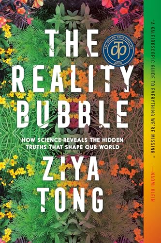 The reality bubble : how science reveals the hidden truths that shape our world