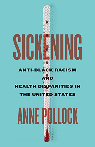 Sickening : anti-Black racism and health disparities in the United States
