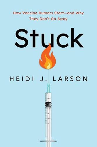 Stuck : how vaccine rumors start - and why they don't go away