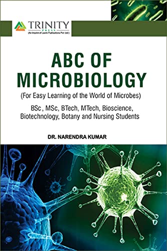 ABC of microbiology : (for easy learning of the world of microbes) : useful for BSc, MSc, BTech, MTech, bioscience, biotechnology, botany and nursing students