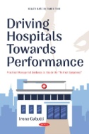 Driving hospitals towards performance : practical managerial guidance to reach the "perfect symphony"