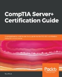 CompTIA Server+ certification guide : 0-004 certification, along with mock exams