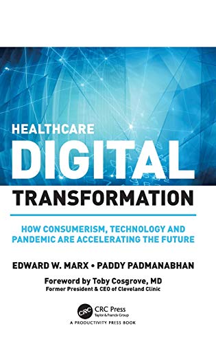 Healthcare digital transformation : how consumerism, technology and pandemic are accelerating the future