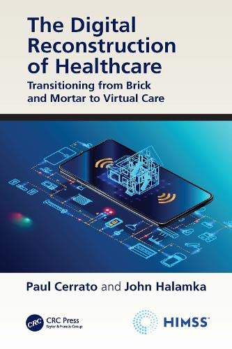 The digital reconstruction of healthcare : transitioning from brick and mortar to virtual care
