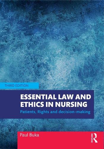 Essential law and ethics in nursing : patients, rights and decision-making