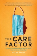 The Care Factor : A Story of Nursing and Connection in the Time of Social Distancing