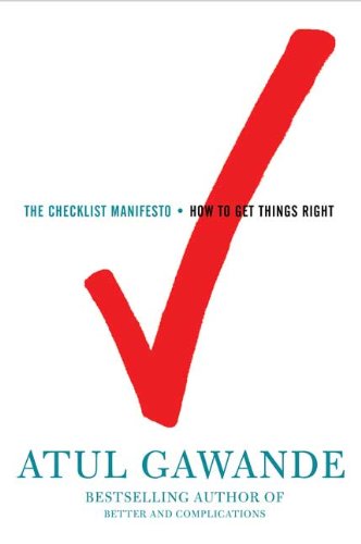 The checklist manifesto : how to get things right