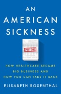 An American sickness : how healthcare became big business and how you can take it back