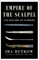 Empire of the scalpel : the history of surgery