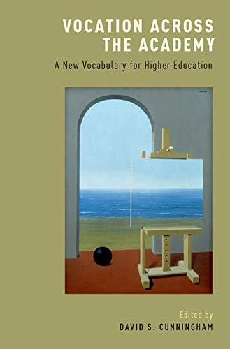Vocation across the academy : a new vocabulary for higher education