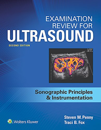 Examination review for ultrasound : sonographic principles and instrumentation