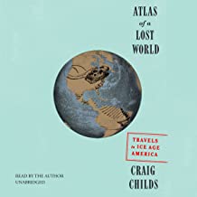 Atlas of a lost world : Travels in ice age america