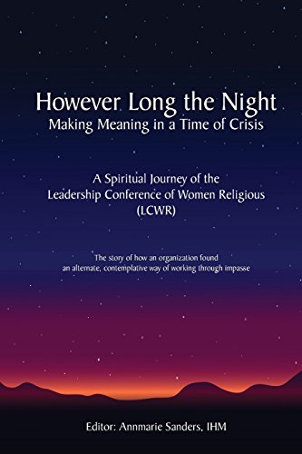 However long the night : making meaning in a time of crisis : a spiritual journey of the Leadership Conference of Women Religious (LCWR)