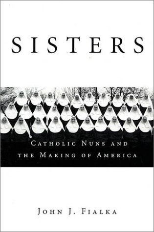 Sisters : Catholic nuns and the making of America