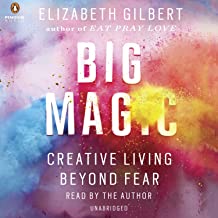 Big magic : Creative living beyond fear