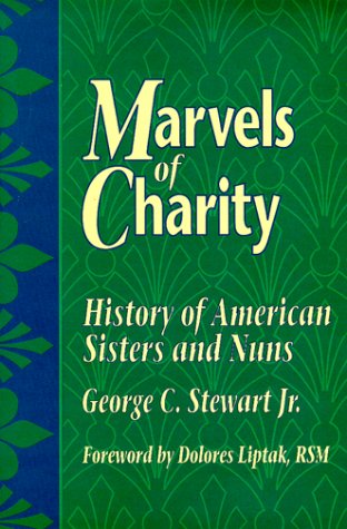 Marvels of charity : history of American sisters and nuns