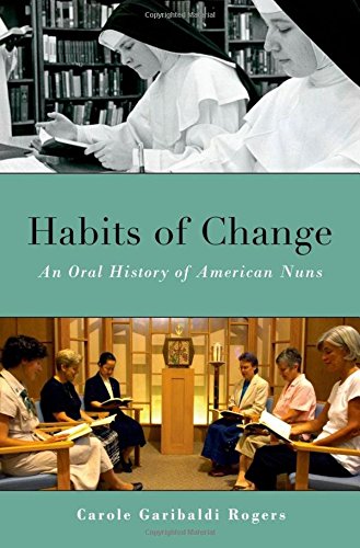 Habits of change : an oral history of American nuns