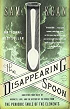 The disappearing spoon : And other true tales of madness, love, and the history of the world from the periodic table of the elements