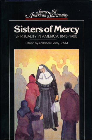 Sisters of Mercy : spirituality in America, 1843-1900