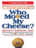 Who moved my cheese : An a-mazing way to deal with change in your work and in your life