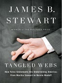 Tangled webs : How false statements are undermining america: from martha stewart to bernie madoff