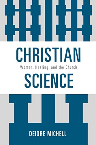 Christian Science : women, healing, and the Church