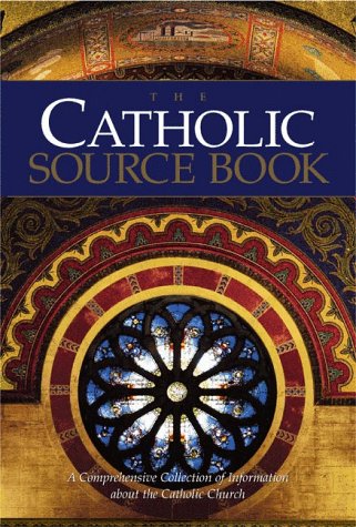The Catholic source book : a comprehensive collection of information about the Catholic Church.