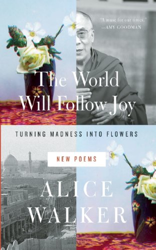 The world will follow joy : Turning madness into flowers (new poems)