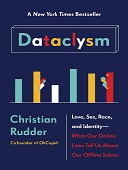 Dataclysm : Love, sex, race, and identity--what our online lives tell us about our offline selves