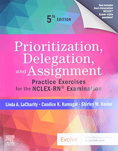 Prioritization, delegation, and assignment : practice exercises for the NCLEX examination