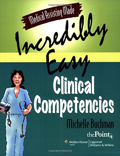 Medical assisting made incredibly easy. Clinical competencies /