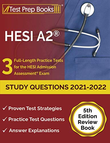 HESI A2 study questions 2021-2022 : 3 full-length practice tests for the HESI admission assessment exam